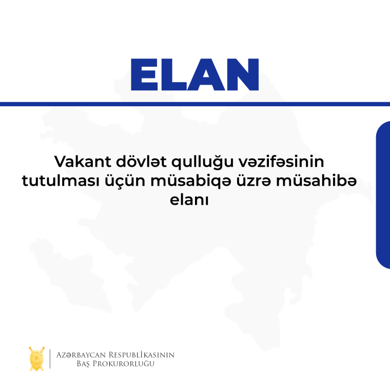 Vakant dövlət qulluğu vəzifəsinin tutulması üçün müsabiqə üzrə müsahibə elanı