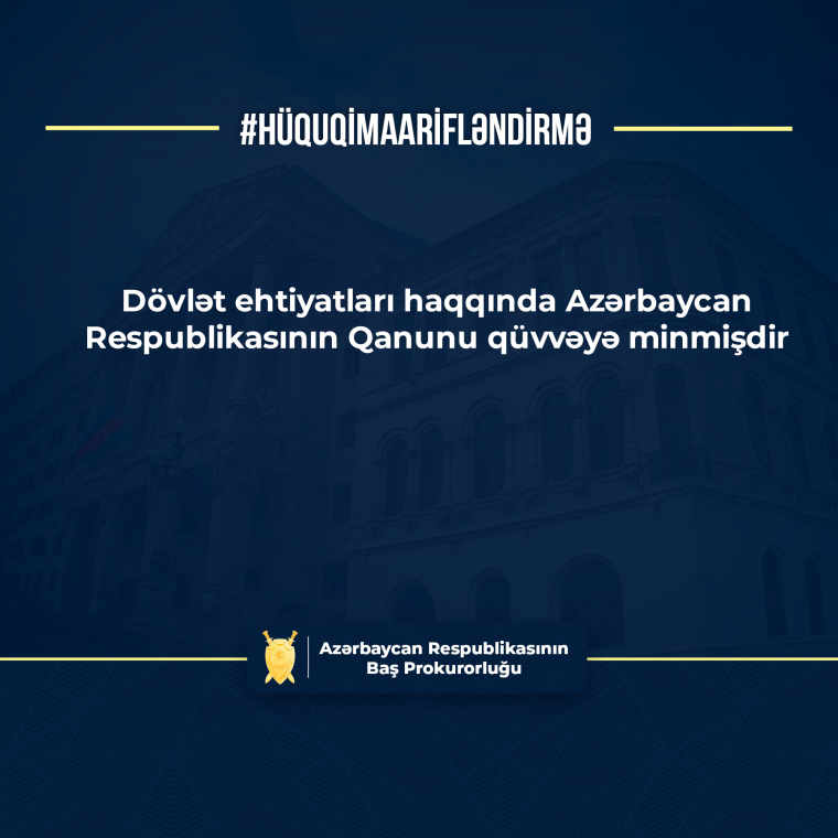 #hüquqimaarifləndirmə - Dövlət ehtiyatları haqqında Azərbaycan Respublikasının Qanunu qüvvəyə minmişdir