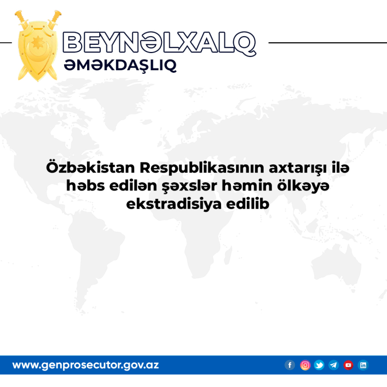 Özbəkistan Respublikasının axtarışı ilə həbs edilən şəxslər həmin ölkəyə ekstradisiya edilib