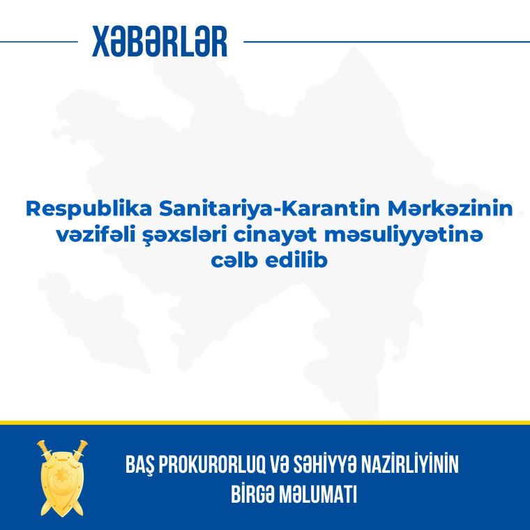 Respublika Sanitariya-Karantin Mərkəzinin vəzifəli şəxsləri cinayət məsuliyyətinə cəlb edilib