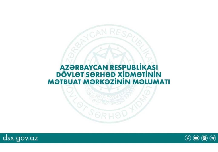 DSX: Yayılmış videogörüntü ilə bağlı Dövlət Sərhəd Xidmətində araşdırma aparılmışdır