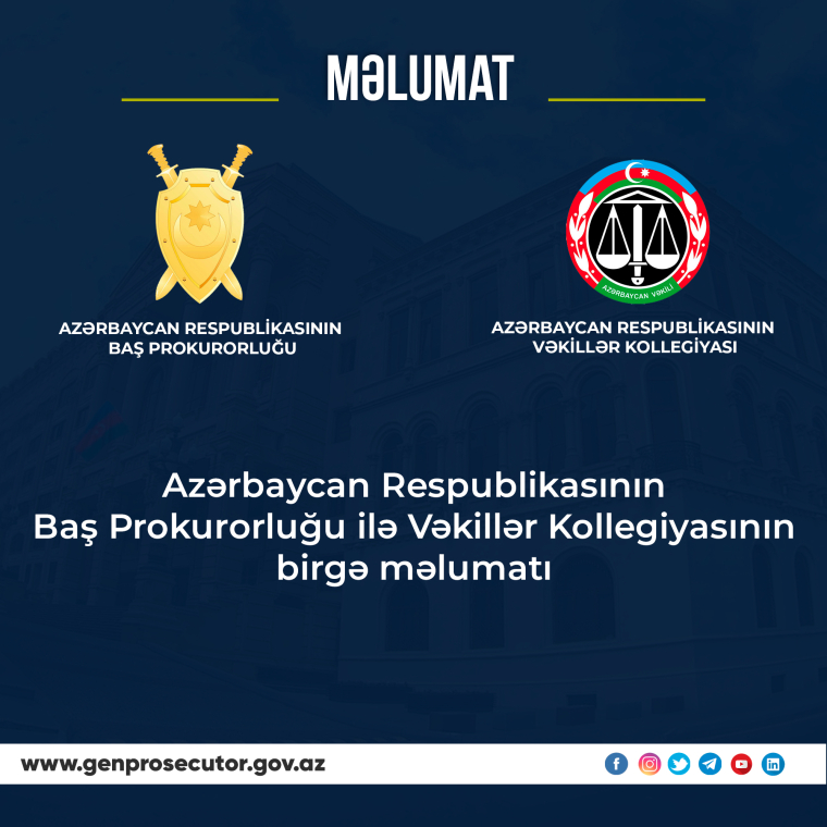 Azərbaycan Respublikasının Baş Prokurorluğu ilə Vəkillər Kollegiyasının birgə məlumatı