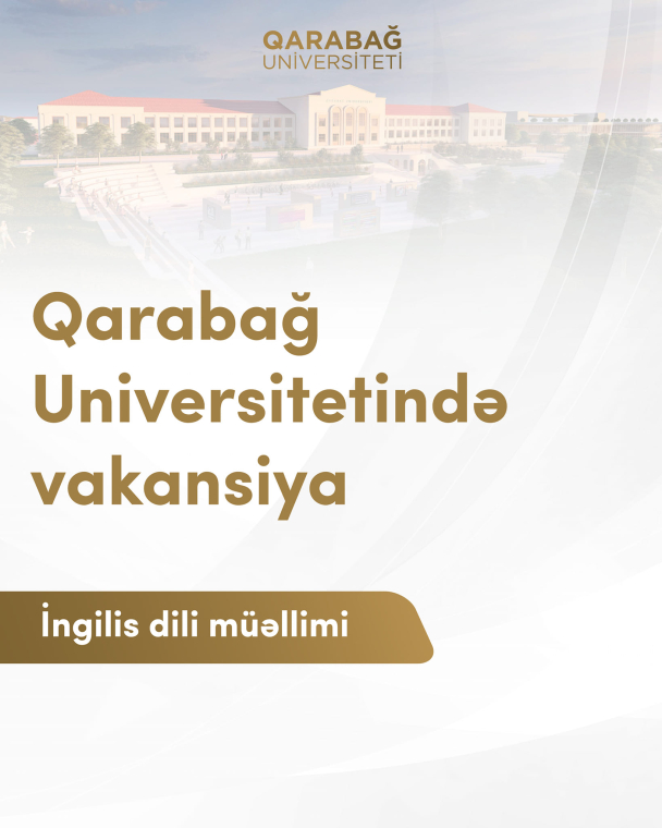 Qarabağ Universitetinin İngilis dili müəllimi vəzifəsinə vakansiya elanı davam edir