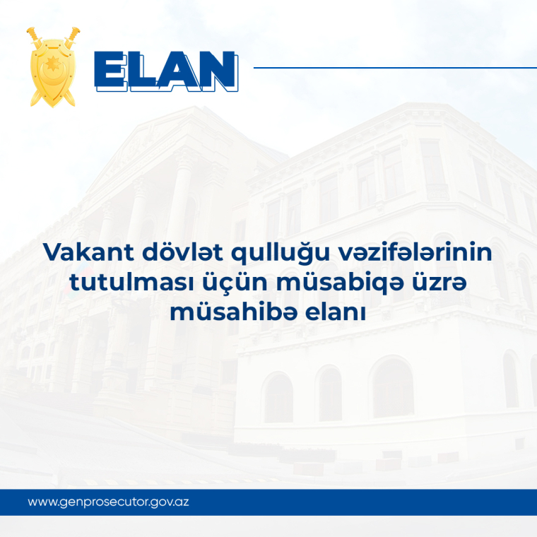 Vakant dövlət qulluğu vəzifələrinin tutulması üçün müsabiqə üzrə müsahibə elanı