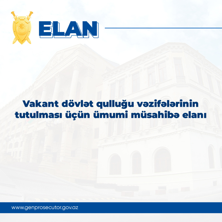 Vakant dövlət qulluğu vəzifələrinin tutulması üçün ümumi müsahibə elanı