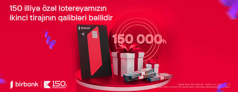 Kapital Bank-ın 150 illiyinə özəl keçirilən lotereyanın ikinci tirajı yekunlaşdı