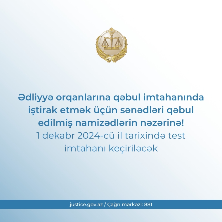 Ədliyyə orqanlarına qəbul imtahanında iştirak etmək üçün sənədləri qəbul edilmiş namizədlərlə test imtahanı dekabrın 1-də keçiriləcək