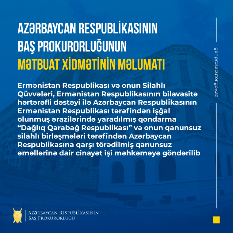 Ermənistan və onun qanunsuz silahlı birləşmələri tərəfindən Azərbaycana qarşı törədilmiş qanunsuz əməllərinə dair cinayət işi məhkəməyə göndərilib