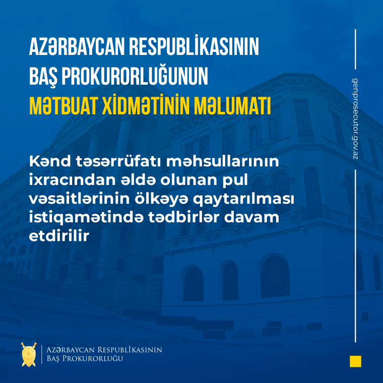 Kənd təsərrüfatı məhsullarının ixracından əldə olunan pul vəsaitlərinin ölkəyə qaytarılması istiqamətində tədbirlər davam etdirilir