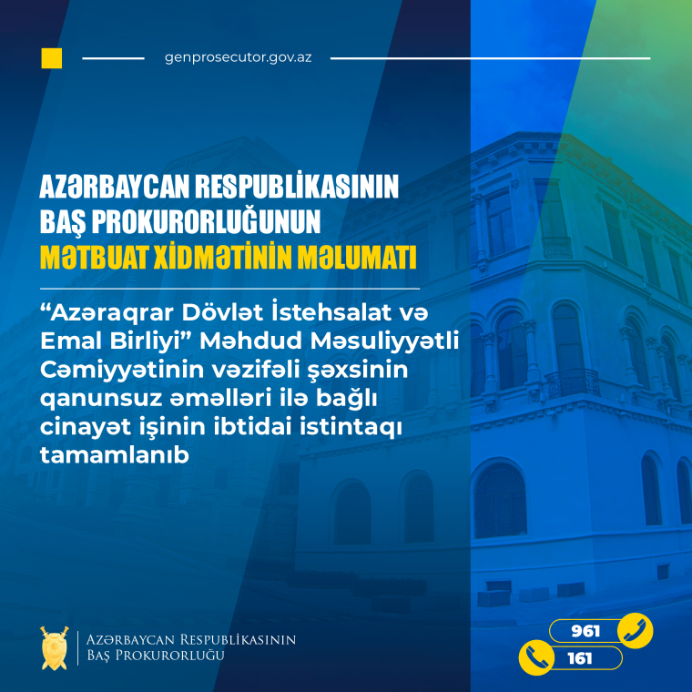 “Azəraqrar Dövlət İstehsalat və Emal Birliyi” Məhdud Məsuliyyətli Cəmiyyətinin vəzifəli şəxsinin qanunsuz əməlləri ilə bağlı cinayət işinin ibtidai istintaqı tamamlanıb