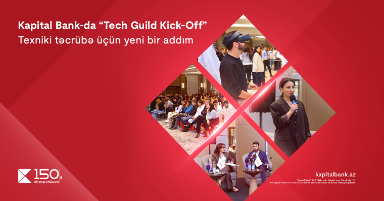 Kapital Bank-da “Tech Guild Kick-Off”: Texniki təcrübələrin paylaşılması üçün yeni platformanın açılışı baş tutdu