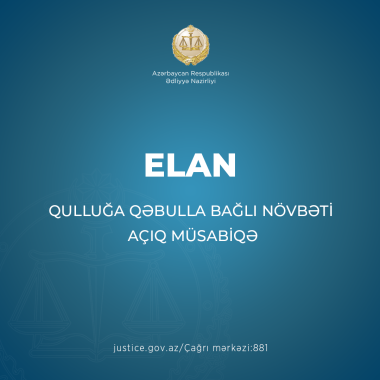 Ədliyyə Nazirliyi qulluğa  qəbulla bağlı növbəti açıq müsabiqə elan edir
