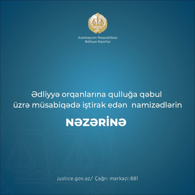 Ədliyyə orqanlarına qulluğa qəbul üzrə müsabiqədə iştirak edən   namizədlərin  nəzərinə