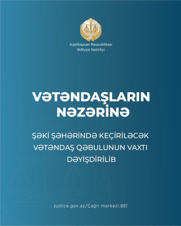 Ədliyyə nazirinin Şəki şəhərində keçiriləcək vətəndaş qəbulunun vaxtı dəyişdirilib