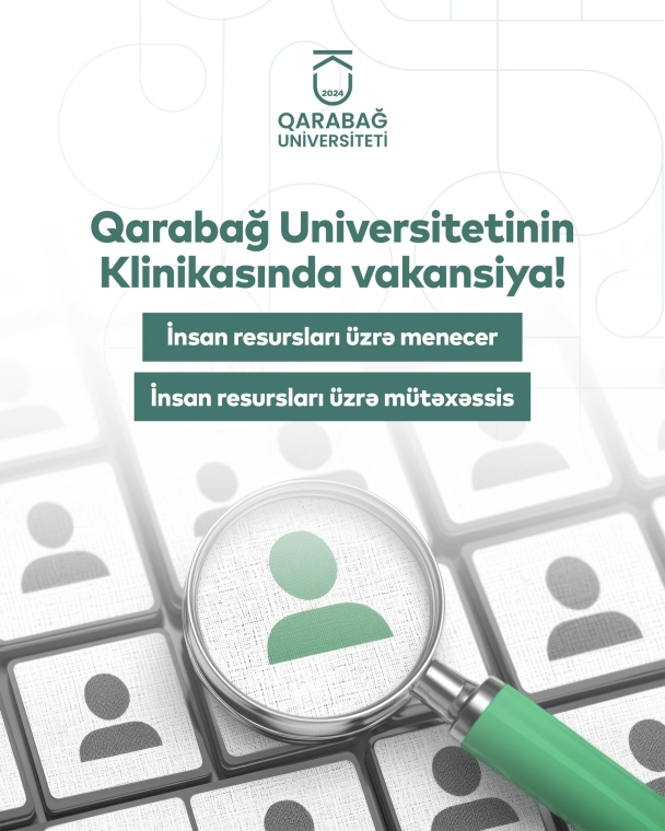 Qarabağ Universitetinin Klinikası İnsan resursları üzrə menecer və mütəxəssis vakansiyası elan edir.