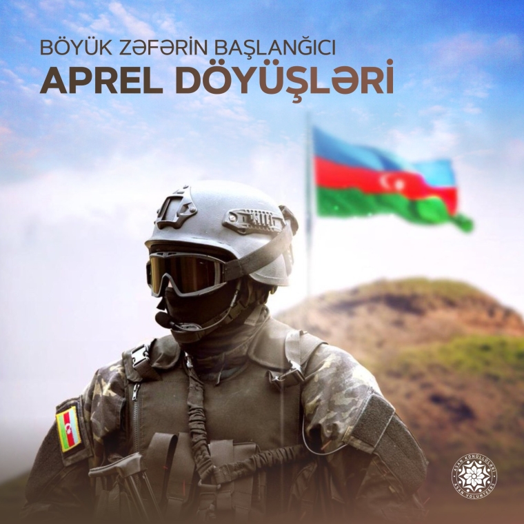 Aprel döyüşləri Ordumuzun qüdrətini, əsgər və zabitlərimizin vətənpərvərliyini dünyaya nümayiş etdirdi
