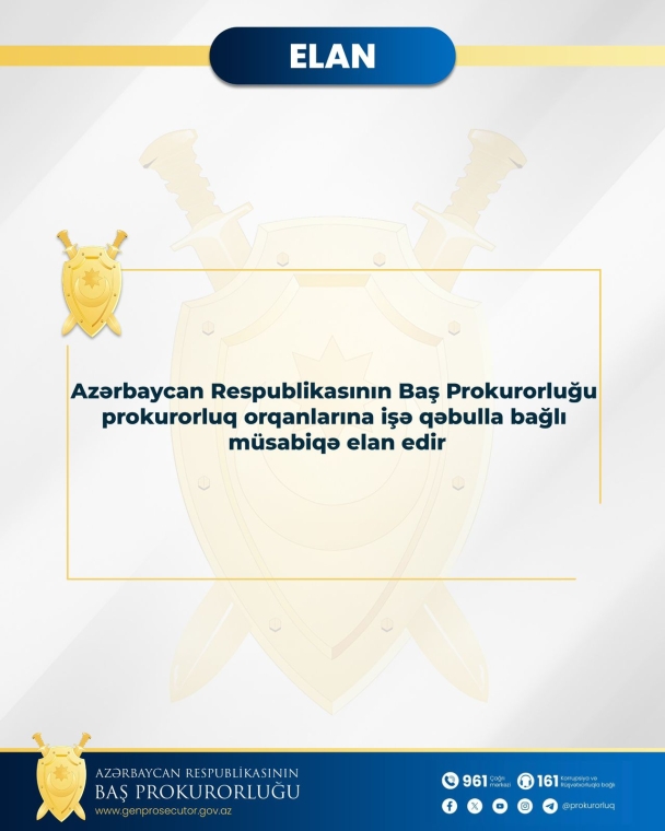 Azərbaycan Respublikasının Baş Prokurorluğu prokurorluq orqanlarına işə qəbulla bağlı müsabiqə elan edir