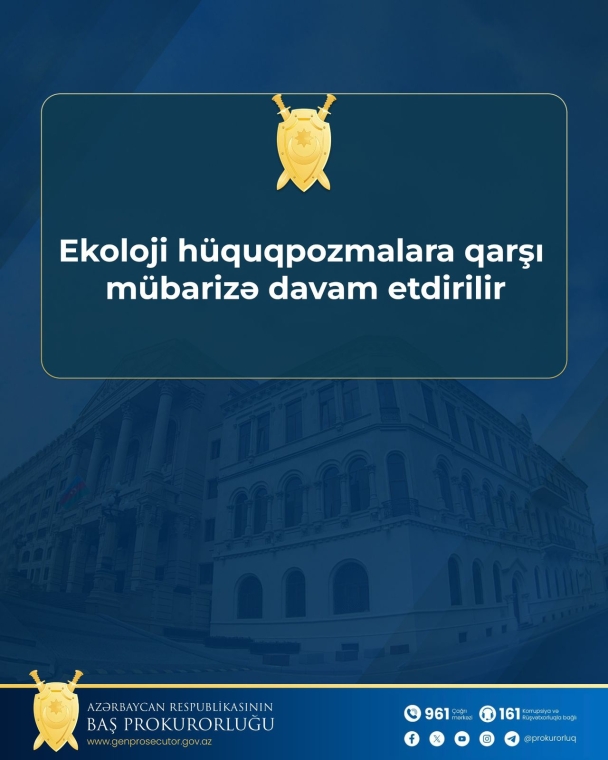 Ekoloji hüquqpozmalara qarşı mübarizə davam etdirilir