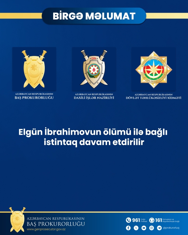 Elgün İbrahimovun ölümü ilə bağlı istintaq davam etdirilir