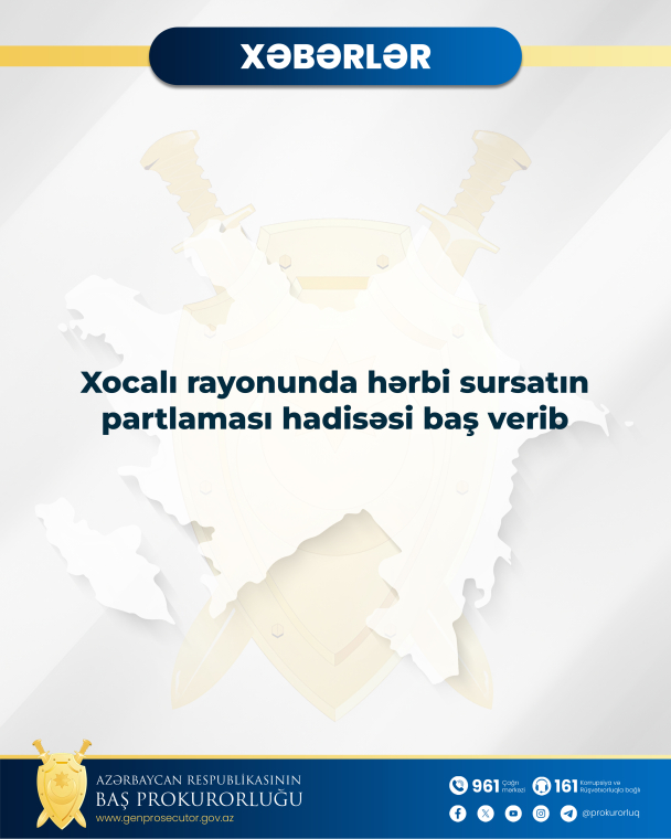 Xocalı rayonunda hərbi sursatın partlaması hadisəsi baş verib