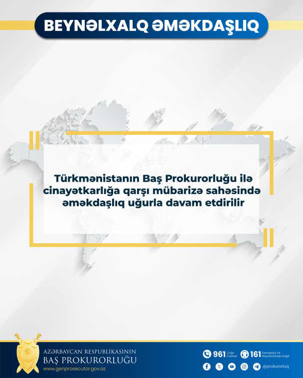 Türkmənistanın Baş Prokurorluğu ilə cinayətkarlığa qarşı mübarizə sahəsində əməkdaşlıq uğurla davam etdirilir