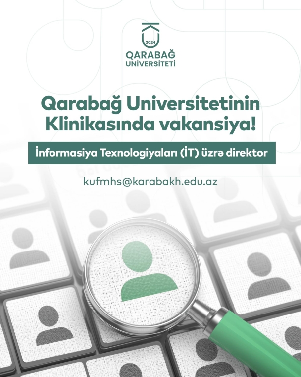 Qarabağ Universitetinin tabeliyində "Qarabağ Universitetinin Klinikası" İnformasiya Texnologiyaları (İT) üzrə direktor vakansiyasına  işə qəbul elan edir