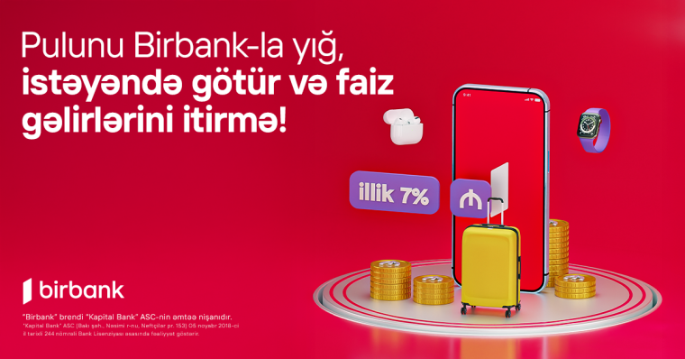 Birbank-da Yığım hesabı: pulunuz illik 7% gəlir gətirsin