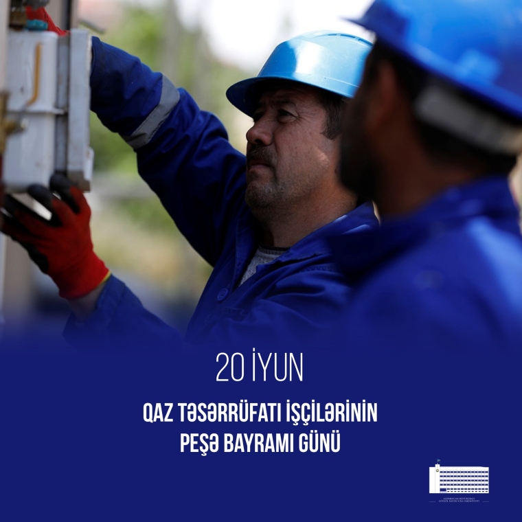 20 iyun Qaz işçilərinin peşə bayramı günüdür