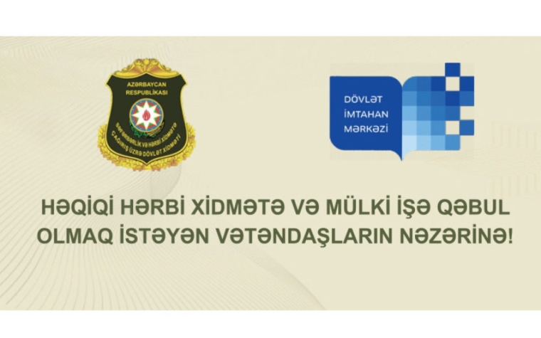 Səfərbərlik və Hərbi Xidmətə Çağırış üzrə Dövlət Xidməti (SHXÇDX) işə qəbulla bağlı müsabiqə elan edib