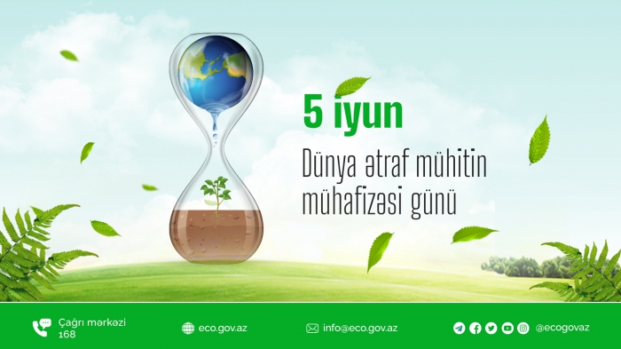 5 iyun “Ümumdünya ətraf mühitin mühafizəsi günü”dür