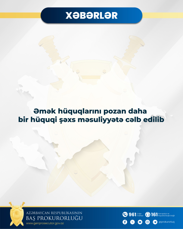 Əmək hüquqlarını pozan daha bir hüquqi şəxs məsuliyyətə cəlb edilib
