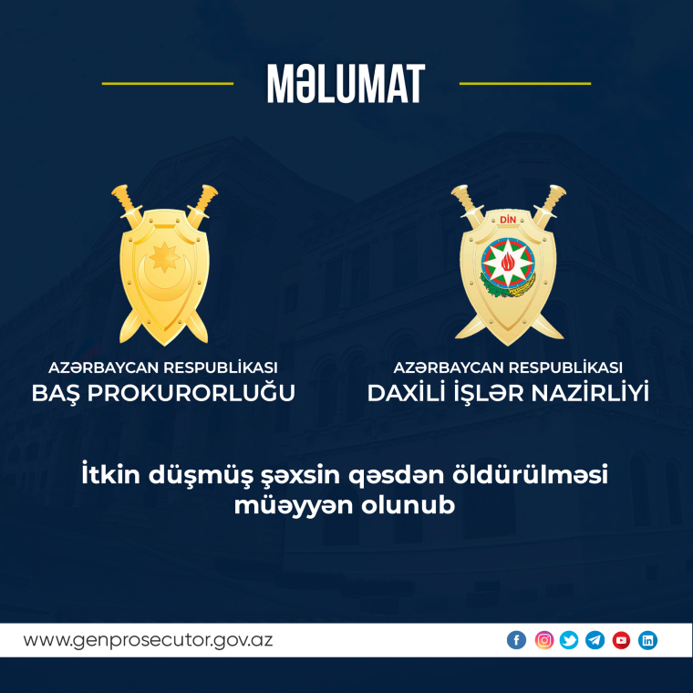 Baş Prokurorluq və Daxili İşlər Nazirliyinin birgə Məlumatı - İtkin düşmüş şəxsin qəsdən öldürülməsi müəyyən olunub