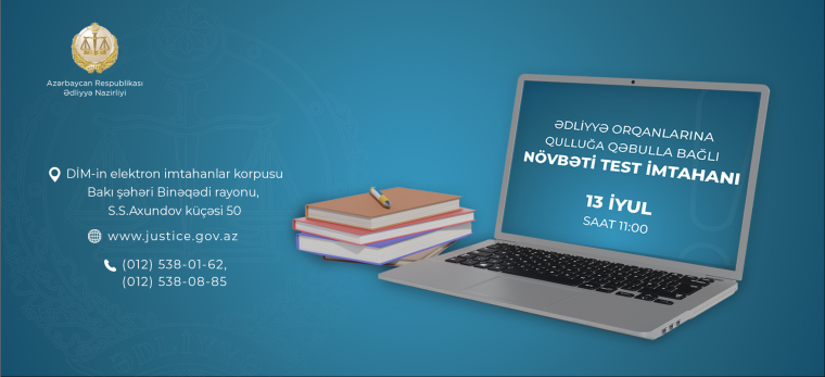 İyulun 13-də ədliyyə orqanlarına qulluğa qəbulla bağlı növbəti test imtahanı keçiriləcək