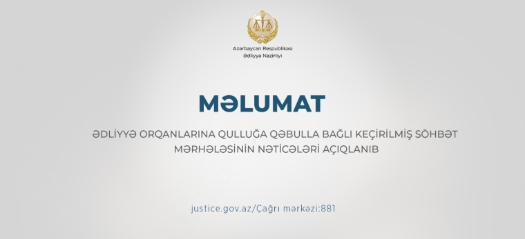Ədliyyə orqanlarına qulluğa qəbulla bağlı keçirilmiş  söhbət mərhələsinin nəticələri açıqlanıb