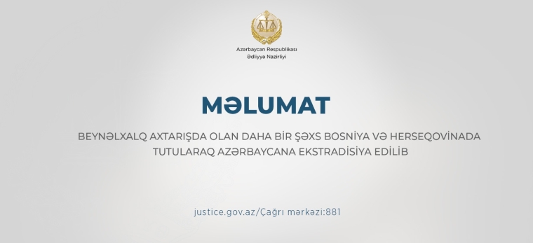 Beynəlxalq axtarışda olan daha bir şəxs Bosniya və Herseqovinada tutularaq Azərbaycana ekstradisiya edilib