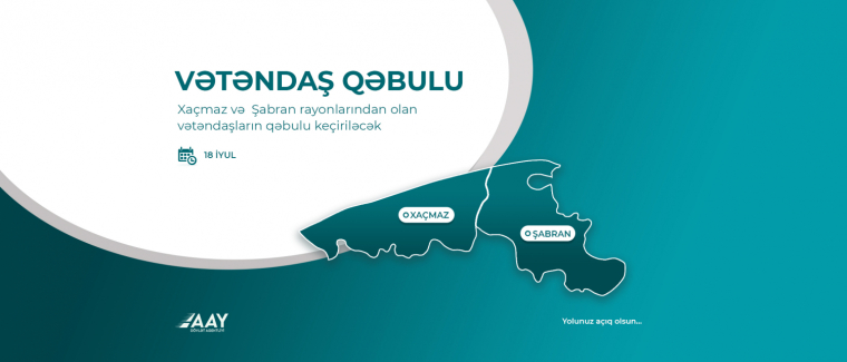 Xaçmaz və  Şabran rayonlarından olan vətəndaşların qəbulu keçiriləcək 