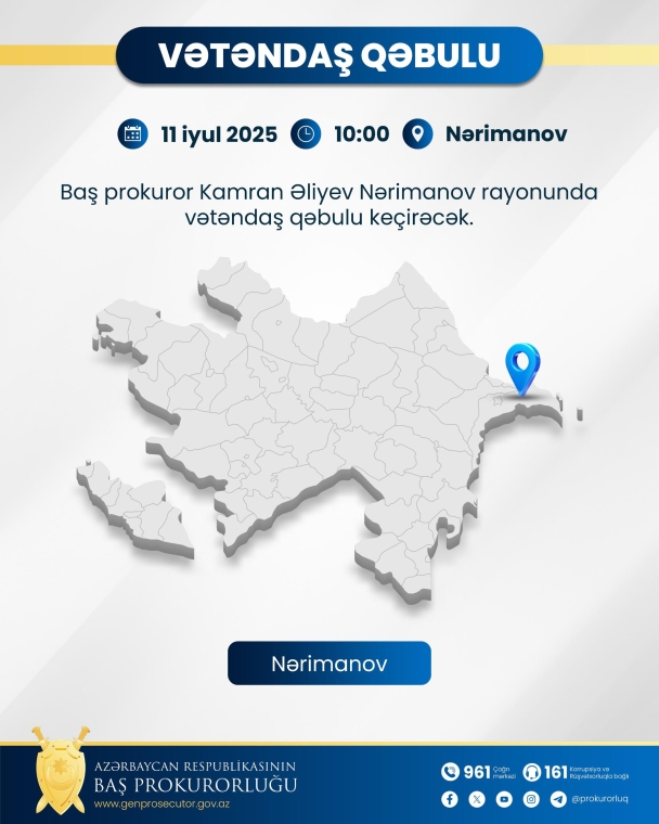 Baş prokuror Kamran Əliyev paytaxtın Nərimanov rayonunda vətəndaşları qəbul edəcək