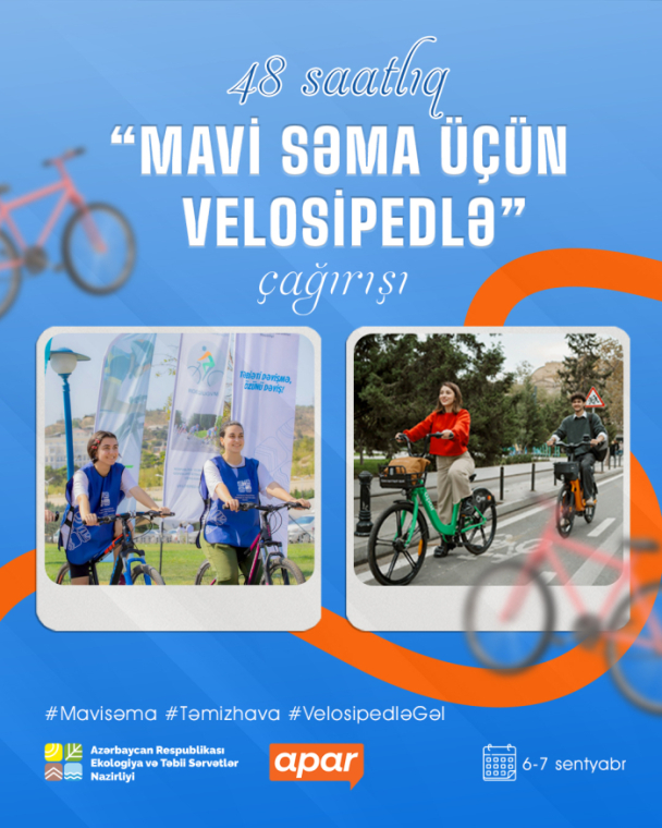 Ekologiya və Təbii Sərvətlər Nazirliyi və Apar komandasının birgə təşkilatçılığı ilə 7 sentyabr – Mavi Səma üçün Təmiz Hava Günü münasibətilə çağırış edilir