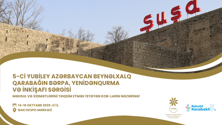 "Rebuild Karabakh 2025" sərgisində məhsul və xidmətlərini tanıtmaq istəyən sahibkarlar üçün ödənişsiz stend təklif edilir
