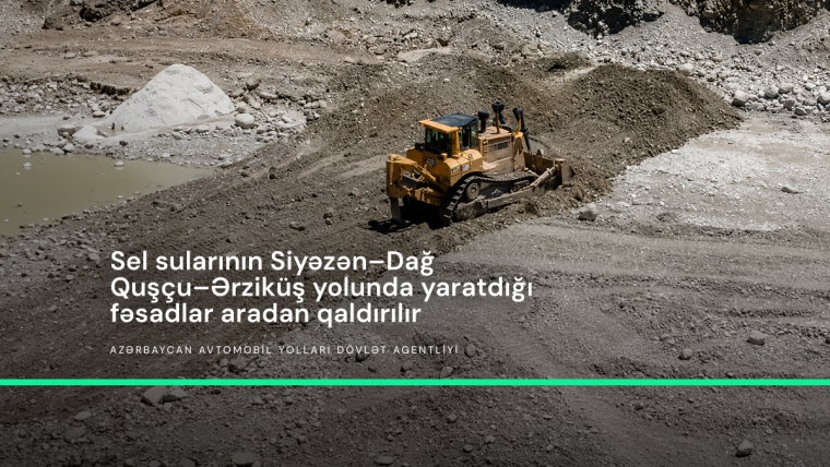 Siyəzən–Dağ Quşçu–Ərziküş avtomobil yolunda bərpa və möhkəmləndirmə işlərinə başlanılıb