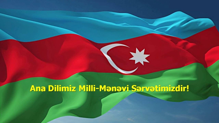 Ana dilimiz – milli varlığımızın və dövlətçilik ənənələrimizin səsi