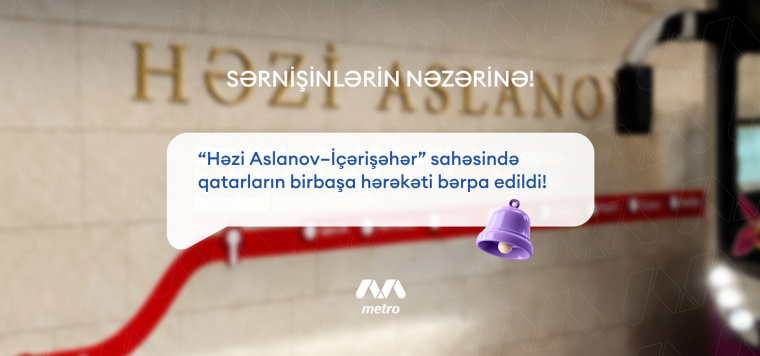 “Həzi Aslanov—İçərişəhər” sahəsində birbaşa hərəkət bərpa olundu